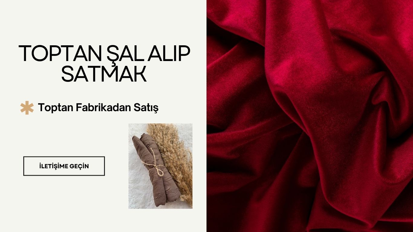 Toptan Şal Alıp Satmak | Toptansal